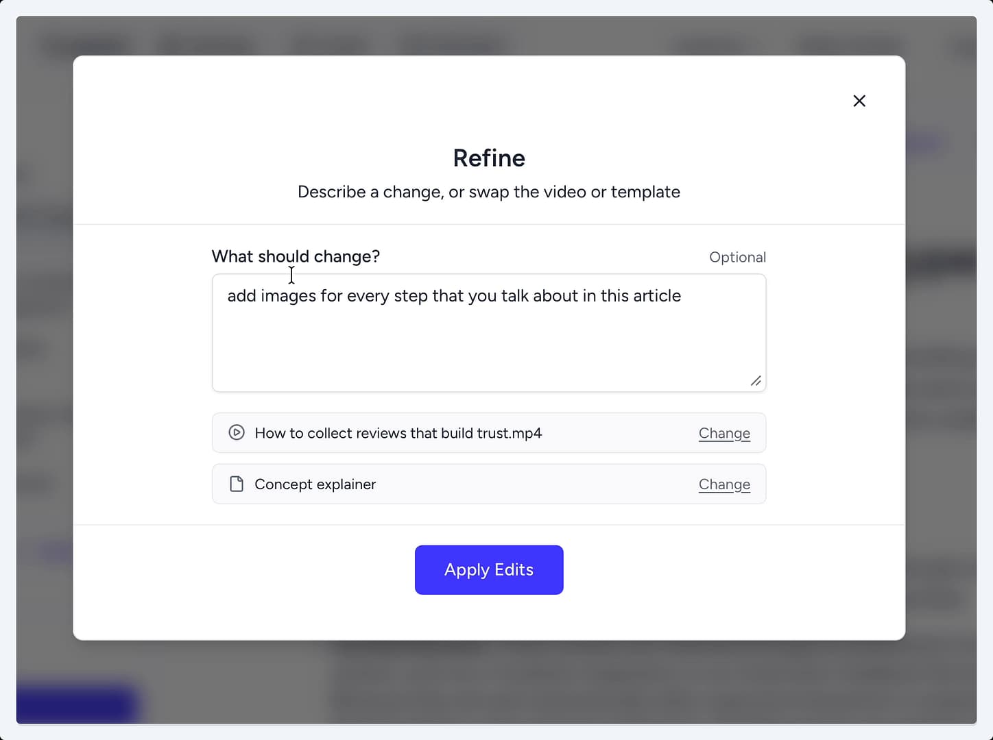 The Refine modal window, with instructions typed into the 'What should change?' text box. Options to change the source video and template are visible below. The Refine modal window, with instructions typed into the 'What should change?' text box. Options to change the source video and template are visible below.